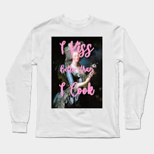 I kiss better than i cook by Marie-Antoinette Long Sleeve T-Shirt